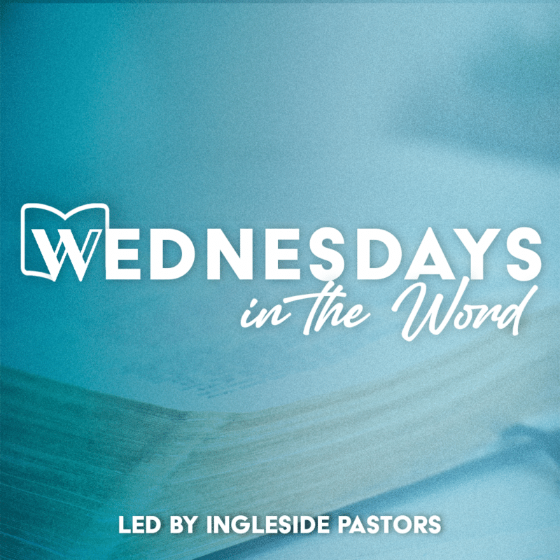 Wednesdays in the Word Ingleside Baptist Church
